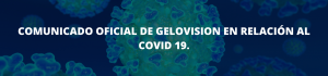 COMUNICADO OFICIAL DE GELOVISION EN RELACION AL COVID 19. (1)